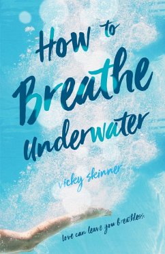 How to Breathe Underwater (eBook, ePUB) - Skinner, Vicky