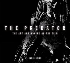 The Predator: The Art and Making of the Film - Nolan, James