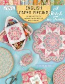 English Paper Piecing "A Stitch in Time": 18 Projects to Inspire with Needle and Thread