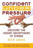 Confident Under Pressure: Discover the Hidden Advantages of Stress