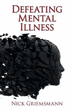 Defeating Mental Illness - Griemsmann, Nick