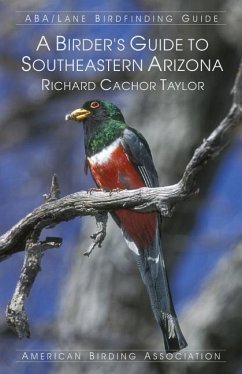 A Birder's Guide to Southeastern Arizona - Taylor, Richard Cachor