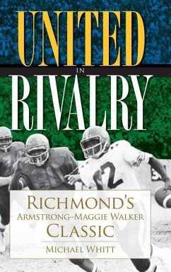 United in Rivalry: Richmond's Armstrong-Maggie Walker Classic - Whitt, Michael