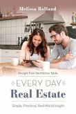 Straight from the Kitchen Table: Every Day Real Estate: Simple, Practical, Real-World Insight Volume 1