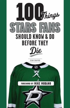 100 Things Stars Fans Should Know & Do Before They Die - Shapiro, Sean