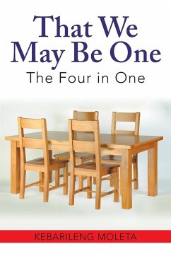 That We May Be One: The Four in One - Moleta, Kebarileng