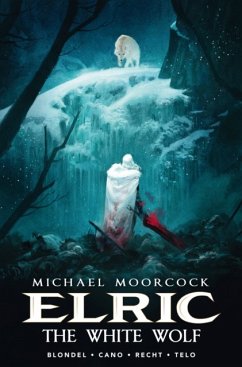 Michael Moorcock's Elric Vol. 3: The White Wolf - Blondel, Julien; Cano, Jean-Luc