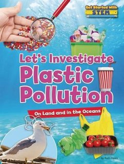 Let's Investigate Plastic Pollution - Owen, Ruth