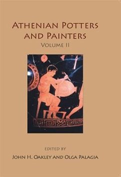 Athenian Potters and Painters: Volume II - Oakley, John H.; Palagia, Olga