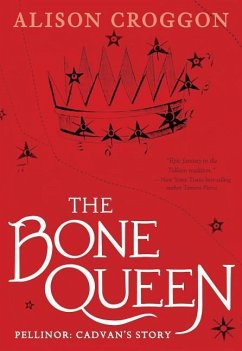 The Bone Queen: Pellinor: Cadvan's Story - Croggon, Alison