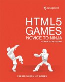 HTML5 Games: Novice to Ninja (eBook, ePUB)