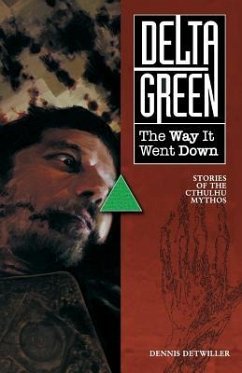 Delta Green: The Way It Went Down - Detwiller, Dennis