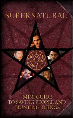 Supernatural: Mini Guide to Saving People and Hunting Things (Mini Book) - Insight Editions