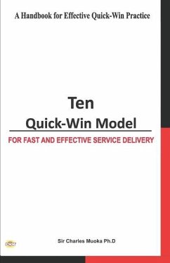 Ten Quick-Win Model: For Fast And Effective Service Delivery - Muoka, Charles