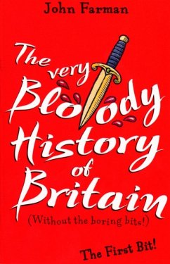 The Very Bloody History Of Britain - Farman, John