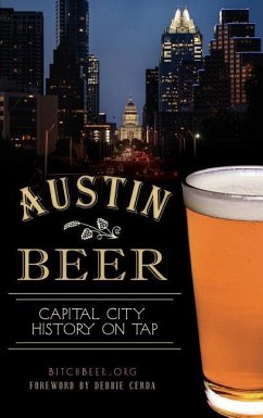 Austin Beer: Capital City History on Tap - Bitchbeer Org