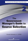 The Government Manager's Guide to Source Selection: Gmel Series