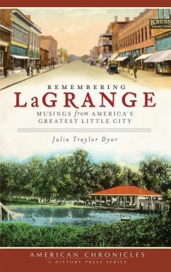 Remembering Lagrange: Musings from America's Greatest Little City - Dyar, Julia Traylor