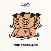 I tre porcellini. Le mini fiabe di Attilio I tre porcellini. Le mini fiabe di Attilio