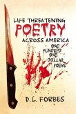 Life Threatening Poetry Across America: One Hundred One Dollar Poems Volume 1