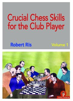 Crucial Chess Skills for the Club Player - Ris, Robert