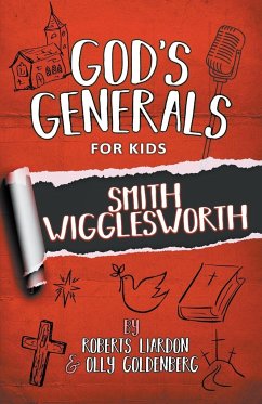 God's Generals For Kids - Volume 2: Smith Wigglesworth - Liardon, Roberts