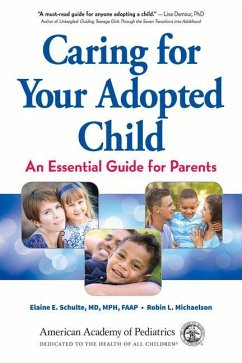 Caring for Your Adopted Child: An Essential Guide for Parents - Schulte MD Mph Faap, Elaine E.; Michaelson, Robin