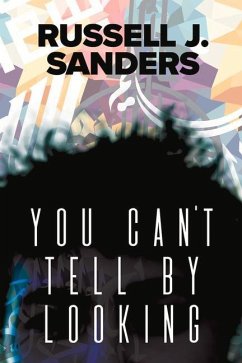 You Can't Tell by Looking - Sanders, Russell J.