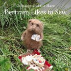 Celestine and the Hare: Bertram Likes to Sew