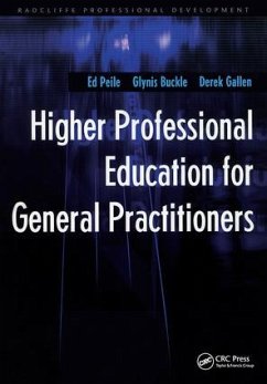 Higher Professional Education for General Practitioners - Peile, Ed; Buckle, Glynis; Gallen, Derek