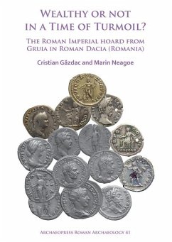 Wealthy or Not in a Time of Turmoil? The Roman Imperial Hoard from Gruia in Roman Dacia (Romania) - Gazdac, Cristian; Neagoe, Marin