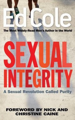 Sexual Integrity: A Sexual Revolution Called Purity - Cole, Edwin Louis