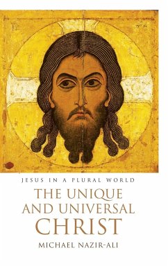 The Unique and Universal Christ - Nazir-Ali, Michael