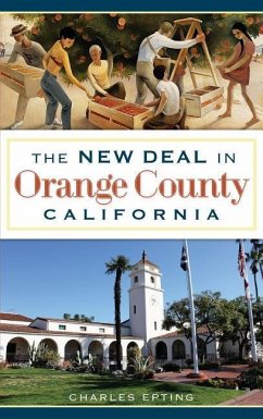 The New Deal in Orange County, California - Epting, Charles