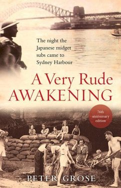 A Very Rude Awakening: The Night the Japanese Midget Subs Came to Sydney Harbour - Grose, Peter