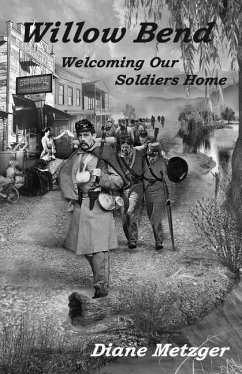 Willow Bend: Welcoming Our Soldiers Home - Metzger, Diane