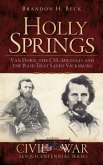 Holly Springs: Van Dorn, the CSS Arkansas and the Raid That Saved Vicksburg
