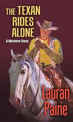 The Texan Rides Alone - Paine, Lauran