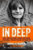 In Deep: How I Survived Gangs, Heroin, and Prison to Become a Chicago Violence Interrupter