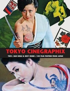 Tokyo Cinegraphix Two: Bad Girls & Sexy Crime: 100 Film Posters from Japan - Kobayashi, Kagami Jigoku