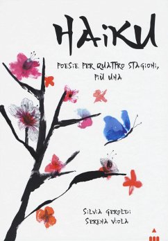 Haiku. Poesie per quattro stagioni più una - Geroldi, Silvia Haiku. Poesie per quattro stagioni più una - Geroldi, Silvia
