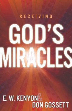 Receiving God's Miracles - Kenyon, E W; Gossett, Don