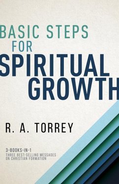 Basic Steps for Spiritual Growth - Torrey, R A