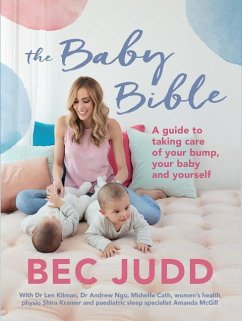 Baby Bible: A Guide to Taking Care of Your Bump, Your Baby and Yourself - Judd, Bec