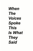 When the Voices Spoke This Is What They Said: Poems Volume 1