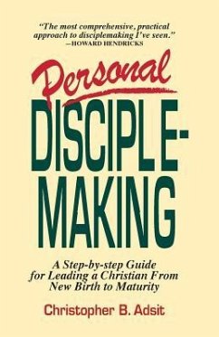 Personal Disciplemaking: A Step-by-step Guide for Leading a Christian From New Birth to Maturity - Adsit, Christopher B.