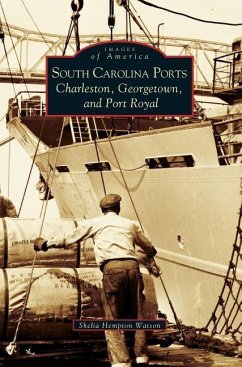 South Carolina Ports: Charleston, Georgetown, and Port Royal - Watson, Shelia Hempton; Hempton Watson, Sheila