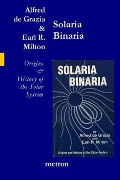 Solaria Binaria: Origins and History of the Solar System - Milton, Earl R.; De Grazia, Alfred