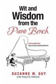 Wit and Wisdom from the Piano Bench: 50 Witty and 50 Wise Ways to Inspire Aspiring Musicians