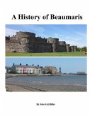 A History of Beaumaris (eBook, ePUB)